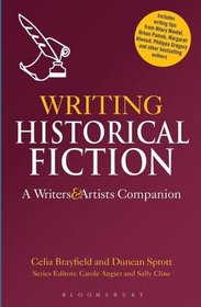 Writing Historical Fiction: A Writers' and Artists' Companion (Writers' and Artists' Companions)