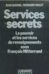 Services secrets: Le pouvoir et les services de renseignements sous la presidence de Francois Mitterrand (La Decouverte Enquetes) (French Edition)