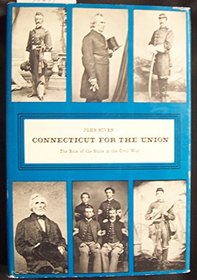 Connecticut for the Union: The Role of the State in the Civil War