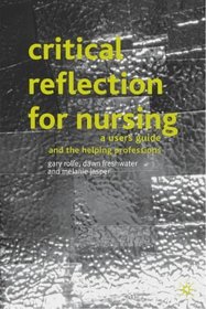 Critical Reflection for Nursing and the Helping Professions: A User's Guide