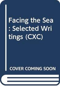 Facing the Sea: Selected Writings (CXC)