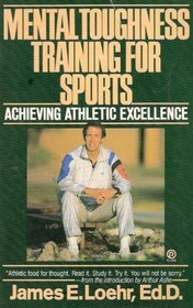Mental Toughness Training for Sports: Achieving Athletic Excellence (Plume)