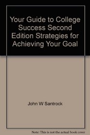 Your Guide to College Success Second Edition Strategies for Achieving Your Goal