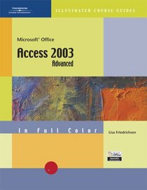 CourseGuide: Microsoft Office Access 2003-Illustrated ADVANCED