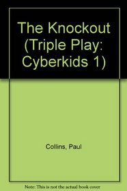 The Knockout (Triple Play: Cyberkids 1)