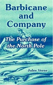 Barbicane and Company: The Purchase of the North Pole