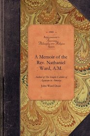 A Memoir of the Rev. Nathaniel Ward, A.M. (Amer Philosophy, Religion)