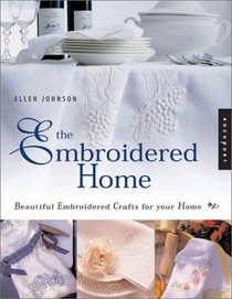 Embroidered Home: Beautiful Embroidered Crafts for Your Home