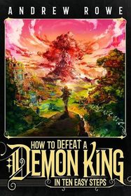 How to Defeat a Demon King in Ten Easy Steps