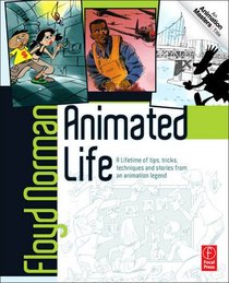 Animated Life: A Lifetime of tips, tricks, techniques and stories from a Disney Legend