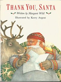 Thank You, Santa: Written by Margaret Wild ; Illustrated by Kerry Argent