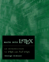 Math into LATEX: An Introduction to LATEX and AMS-LATEX