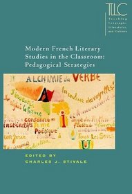 Modern French Literary Studies In The Classroom: Pedagogical Strategies (Teaching Languages, Literatures, and Cultures)
