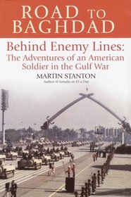 Road to Baghdad : Behind Enemy Lines: The Adventures of an American Soldier in the Gulf War