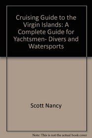 Cruising Guide to the Virgin Islands: A Complete Guide for Yachtsmen, Divers and Watersports