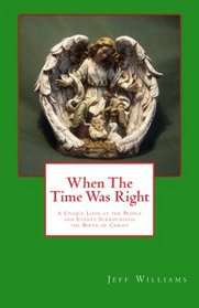 When the Time Was Right: A Unique Look at the People and Events Surrounding the Birth of Christ