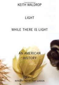 Light While There Is Light: An American History (American Literature Series)