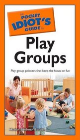 The Pocket Idiot's Guide to Play Groups
