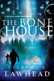 The Bone House (Bright Empires, Bk 2)
