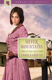 Silver Mountains: A Treasure Reborn / A Treasure Regained / A Treasure Revealed (Romancing America: Nevada)