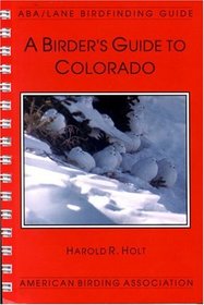 Birder's Guide to Colorado (Lane/Aba Birdfinding Guide.)