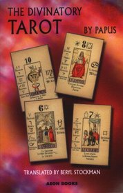 The Divinatory Tarot: The Key to Reading the Cards and the Fates