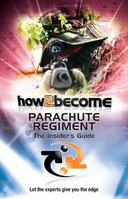 How 2 Join the Parachute Regiment: The Insiders Guide (How2become Series)