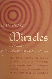 Miracles A Discussion of the Authenticity of Modern Miracles