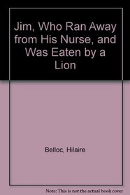 Jim, Who Ran Away from His Nurse, and Was Eaten by a Lion