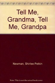 Tell Me, Grandma, Tell Me, Grandpa