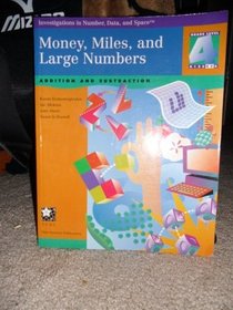 Money, Miles, & Large Numbers: Addition & Subtraction ((Investigations in Number,Data, & Space))
