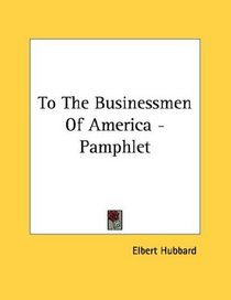 To The Businessmen Of America - Pamphlet