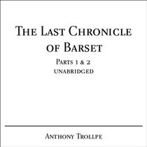 The Last Chronicle Of Barset: Parts 1 & 2 (Classic Books on Cassettes Collection)