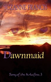 Dawnmaid [Song of the Arkafina #3]