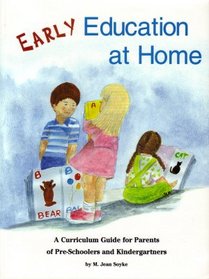 Early Education at Home: A Curriculum Guide for Parents of Preschoolers and Kindergartners