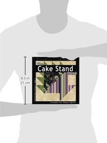 The Cake Stand Block: A Classic For Today's Quilt (Building Block Series 2)