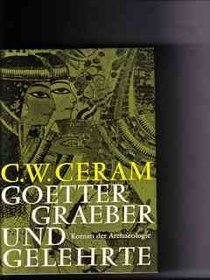 Gotter, Graber und Gelehrte: Roman d. Archaologie (German Edition)