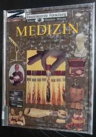 Sehen, Staunen, Wissen: Medizin. Von der Geisterbeschwrung bis zur Laserchirurgie.