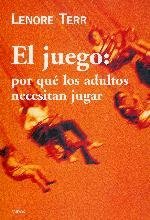 El Juego, Por Que Los Adultos Necesitan Jugar (Spanish Edition)