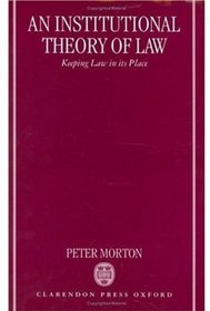An Institutional Theory of Law: Keeping Law in Its Place