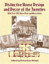Distinctive House Design and Decor of the Twenties : With Over 500 Floor Plans and Illustrations