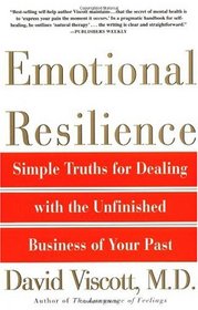 Emotional Resilience : Simple Truths for Dealing with the Unfinished Business of Your Past