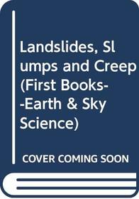 Landslides, Slumps and Creep (First Books--Earth & Sky Science)