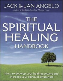 The Spiritual Healing Handbook: How to Develop Your Healing Powers and Increase Your Spiritual Awareness