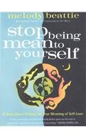 Stop Being Mean to Yourself: A Story About Finding the True Meaning of Self-Love