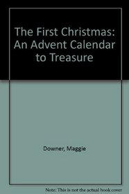 The First Christmas: An Advent Calendar to Treasure