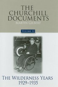 The Churchill Documents: The Wilderness Years, 1929-35