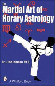 The Martial Art of Horary Astrology