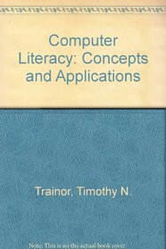 Computer Literacy: Concepts and Applications