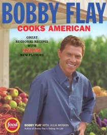 Bobby Flay Cooks American : Great Regional Recipes with Sizzling New Flavors